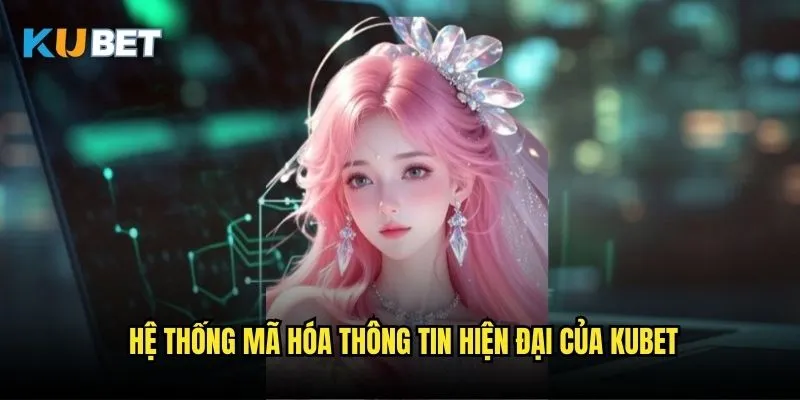 Chính sách bảo mật Kubet: Cam kết an toàn dữ liệu người chơi 1 Hệ thống mã hóa thông tin hiện đại của Kubet