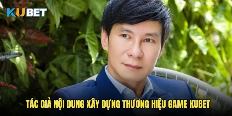 Tác giả Kubet Lý Hải - CEO chuyên môn cao của gây dựng Kubet 2 Tác giả nội dung xây dựng thương hiệu game Kubet