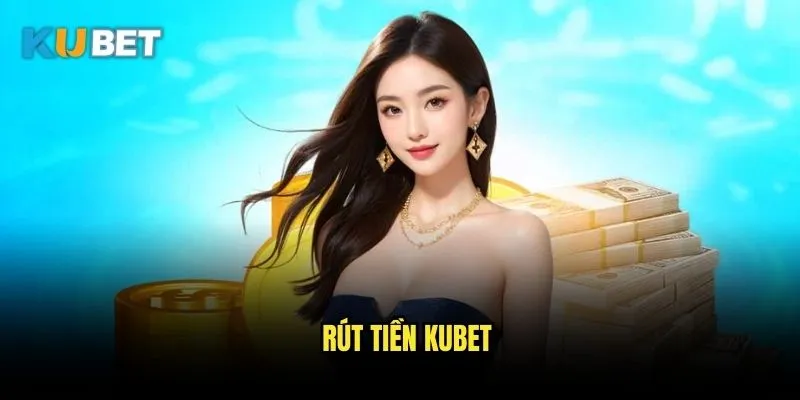 Rút tiền Kubet