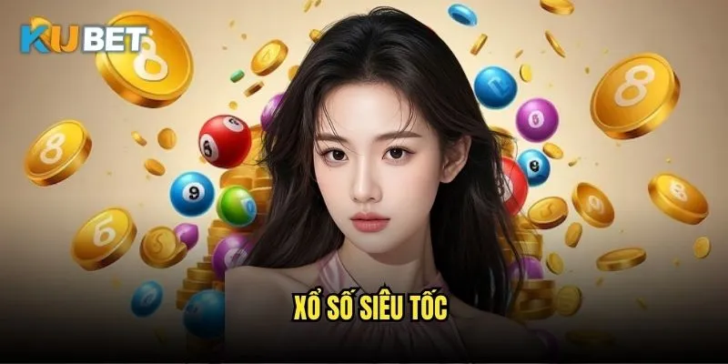 Xổ số siêu tốc Kubet - Kết quả nhanh thưởng lớn 1 Xổ số siêu tốc