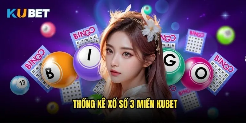 Xổ số 3 miền Kubet - Kết quả mọi miền mỗi ngày 2 Hệ thống xổ số 3 miền hoàn chỉnh Kubet