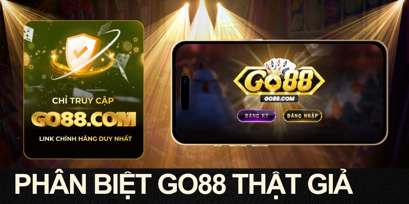 Hướng Dẫn Phân Biệt GO88 Chính Hãng Và Trang Giả Mạo 4 Phân biệt trang GO88 thật giả nhanh